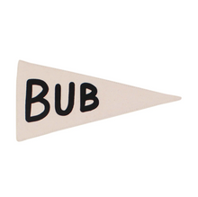 Load image into Gallery viewer, Bub Pennant