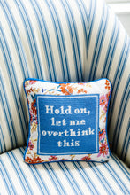 Load image into Gallery viewer, Let Me Overthink This Needlepoint Pillow