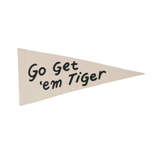 Load image into Gallery viewer, Go Get &#39;Em Tiger Pennant