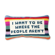 Load image into Gallery viewer, Where the People Aren&#39;t Needlepoint Pillow