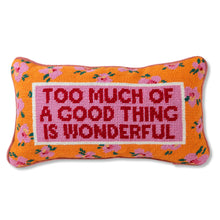 Load image into Gallery viewer, Too Much of a Good Thing Needlepoint Pillow