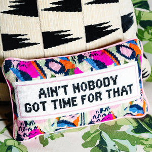 Ain't Nobody Got Time Pillow