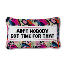 Load image into Gallery viewer, Ain&#39;t Nobody Got Time Pillow